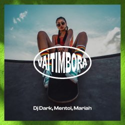 Мұқаба Dj Dark & Mentol & Mariah - Vaitimbora