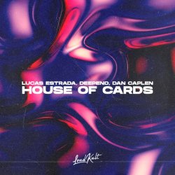 Мұқаба Lucas Estrada & Deepend & Dan Caplen - House Of Cards