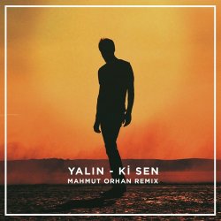 Мұқаба Yalın - Ki Sen (Mahmut Orhan Remix)
