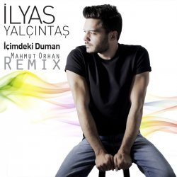 Мұқаба Ilyas Yalcintas - Içimdeki Duman (Mahmut Orhan Remix)