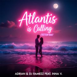 Мұқаба Adrian & DJ Ramezz & Inna V - Atlantis Is Calling (S.O.S for Love) (Radio Edit)