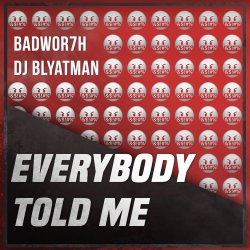 Мұқаба Badwor7h & DJ Blyatman - Everybody Told Me