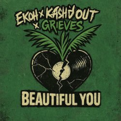 Мұқаба Ekoh & Kash'd Out & Grieves - Beautiful You