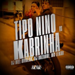 Мұқаба DJ Biel Divulga & DJ Dozabri & MC LEKÃO - Tipo Nino Vs Kabrinha