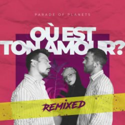 Мұқаба Parade of Planets - Où Est Ton Amour? (Dj Sasha Born Extended Remix)