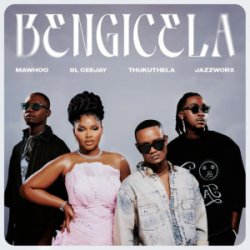 Мұқаба MaWhoo & GL_Ceejay & Thukuthela - Bengicela (feat. Jazzworx)