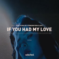 Мұқаба Paul Schulze & FÜNKENSTEIN & LEVII - If You Had My Love