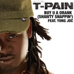 Мұқаба T Pain Ft Yung Joc - Buy U A Drank (Shawty Snappin')