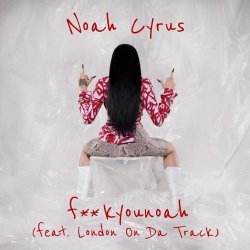 Мұқаба Noah Cyrus feat. London on Da Track - Fuckyounoah