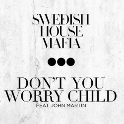 Мұқаба Swedish House Mafia feat. John Martin - Don't You Worry Child (Radio Edit)