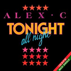 Мұқаба Alex C - Tonight All Night (Dance Mix)