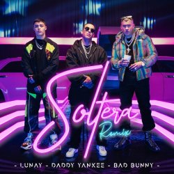 Мұқаба Lunay Ft. Daddy Yankee y Bad Bunny - Soltera (Remix)