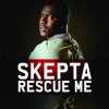 Мұқаба Skepta - Rescue Me (Radio Edit) Skepta - Rescue Me (Radio Edit)