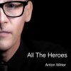 Мұқаба Anton Witter - All The Heroes Anton Witter - All The Heroes