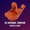 Мұқаба Dj Antonio & TomYam - Whistle Song Dj Antonio & TomYam - Whistle Song