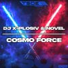 Мұқаба DJ X-Plosiv & Novel - Cosmo Force (Radio Mix) DJ X-Plosiv & Novel - Cosmo Force (Radio Mix)