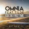 Мұқаба Omnia feat. Tilde - For The First Time Omnia feat. Tilde - For The First Time