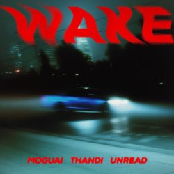 Мұқаба MOGUAI & Thandi & UnRead - Wake