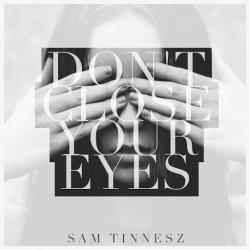 Мұқаба Sam Tinnesz - Don't Close Your Eyes