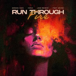 Мұқаба Edward Maya & Foínix & Jake Neumar feat. ERIICE - Run Through Fire
