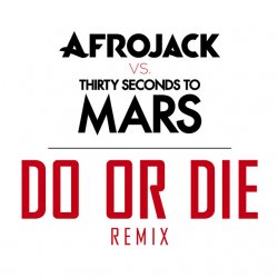 Мұқаба Afrojack vs. Thirty Seconds to Mars - Do or Die (Club Version)