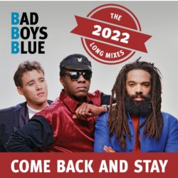 Мұқаба Bad Boys Blue - Come Back And Stay (Reloaded)