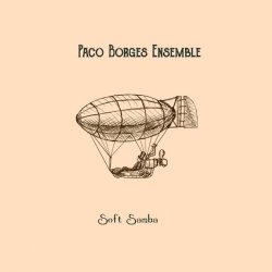 Мұқаба Paco Borges Ensemble - Soft Samba