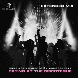 Мұқаба Marc Korn x Semitoo x Abrissgebeat - Crying At The Discoteque (Extended Mix)