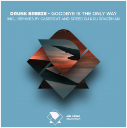 Мұқаба Drunk Breeze - Goodbye Is The Only Way (Casepeat Extended Remix)
