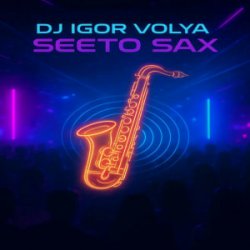 Мұқаба DJ Igor Volya - Seeto Sax