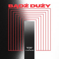 Мұқаба Natalia Nykiel & Tymoteusz - Bądź duży
