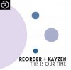 Мұқаба ReOrder + KayZen - This Is Our Time ReOrder + KayZen - This Is Our Time