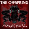 Мұқаба The Offspring - Coming For You The Offspring - Coming For You