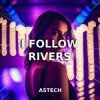 Мұқаба Astech - I Follow Rivers (Techno Version) Astech - I Follow Rivers (Techno Version)