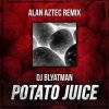 Мұқаба DJ Blyatman - Potato Juice (Alan Aztec Remix) DJ Blyatman - Potato Juice (Alan Aztec Remix)