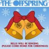 Мұқаба The Offspring - Bells Will Be Ringing (Please Come Home For Christmas) The Offspring - Bells Will Be Ringing (Please Come Home For Christmas)
