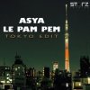 Мұқаба Asya - Le Pam Pem (Tokyo Edit) Asya - Le Pam Pem (Tokyo Edit)