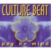 Мұқаба Culture Beat - Pay No Mind (Extended Version) Culture Beat - Pay No Mind (Extended Version)