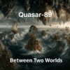 Мұқаба Quasar-89 - Between Two Worlds Quasar-89 - Between Two Worlds