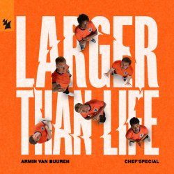 Мұқаба Armin van Buuren & Chef'Special - Larger Than Life (Extended Mix)