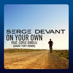 Мұқаба Serge Devant Ft. Coyle Girelli - On Your Own (David Tort Remix)