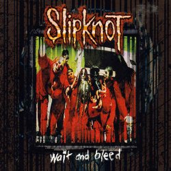 Мұқаба Slipknot - Wait And Bleed (Terry Date Mix)