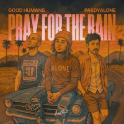 Мұқаба Good Humans & Pardyalone - Pray For The Rain