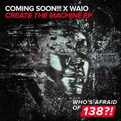 Мұқаба Coming Soon!!!, Waio - Create The Machine