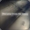 Мұқаба Umar Keyn - This Love Drives Me Crazy Umar Keyn - This Love Drives Me Crazy