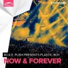 Мұқаба M.I.K.E. Push pres. Plastic Boy - Now & Forever M.I.K.E. Push pres. Plastic Boy - Now & Forever