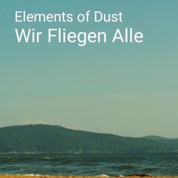 Мұқаба Elements of Dust - Wir fliegen alle