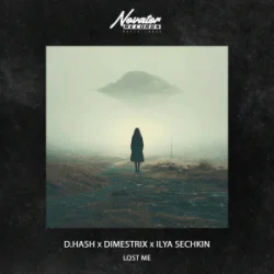 Мұқаба D.HASH & DIMESTRIX & ILYA SECHKIN - Lost Me