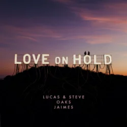 Мұқаба Lucas & Steve & Oaks & Jaimes - Love On Hold