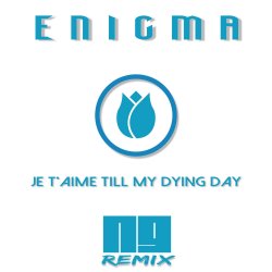 Мұқаба ENIGMA - Je T'aime Till My Dying Day (NJ Remix)